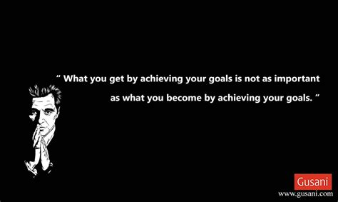 However, you have indeed failed to achieve the given targets. "What you get by achieving your goals is not as important ...