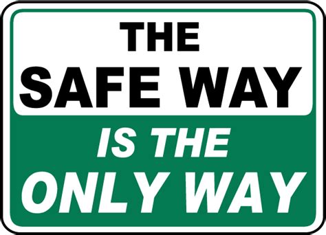 The Safe Way Is The Only Way Sign D3950 By