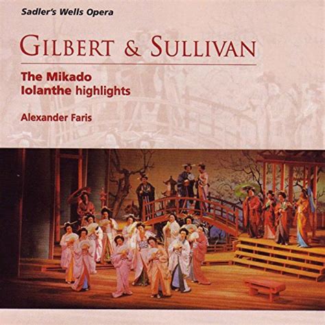 Play Gilbert And Sullivan The Mikado Iolanthe Highlights By Alexander Faris And Sadlers Wells