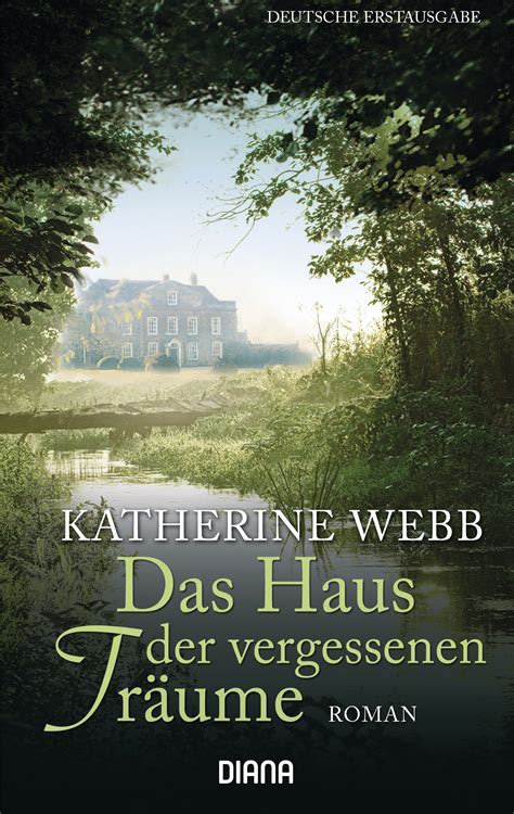Pdf, kidle, ebook, epup and mobi. Katherine Webb: Das Haus der vergessenen Träume. Diana ...