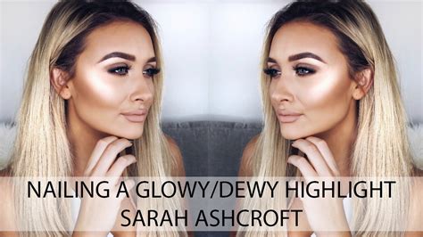 How To Nailing A Glowingdewy Highlight Sarah Ashcroft Youtube