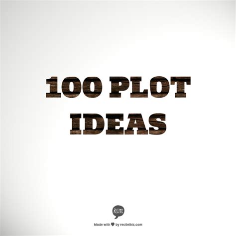 100 Plot Ideas — Shayla Raquel