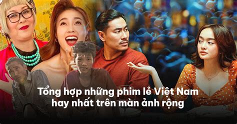 Top 4 Phim Chiếu Rạp Việt Nam Mới Nhất Năm 2022 Kiến Thức Cho Người