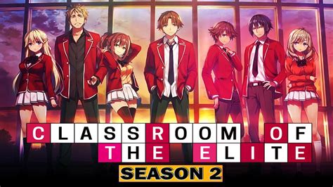 Classroom Of The Elite Season 2 Coming Very Soon Release Date Cast