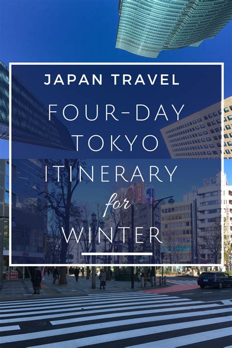 What To Do In Tokyo In Winter Check Out Our Four Day Tokyo Itinerary