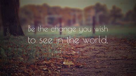 Mahatma Gandhi Quote Be The Change You Wish To See In