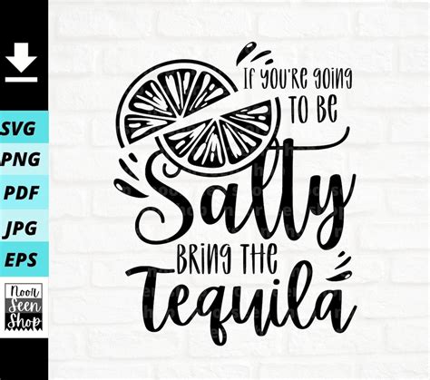 If You Re Going To Be Salty Bring The Tequila Svg Bring Tequila PNG