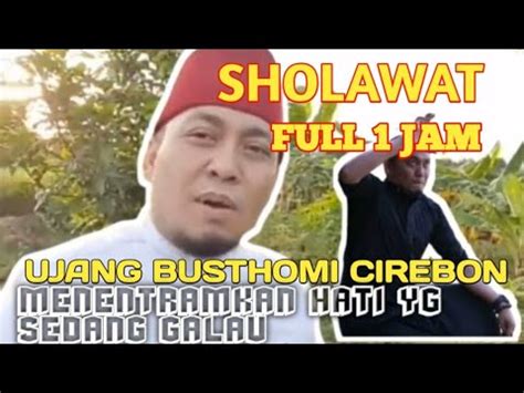 SHOLAWAT FULL 1 JAM.USTAD UJANG BUSTOMI - YouTube