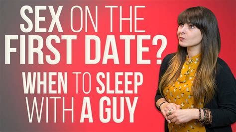 Sex On The First Date When To Sleep With A Guy Youtube