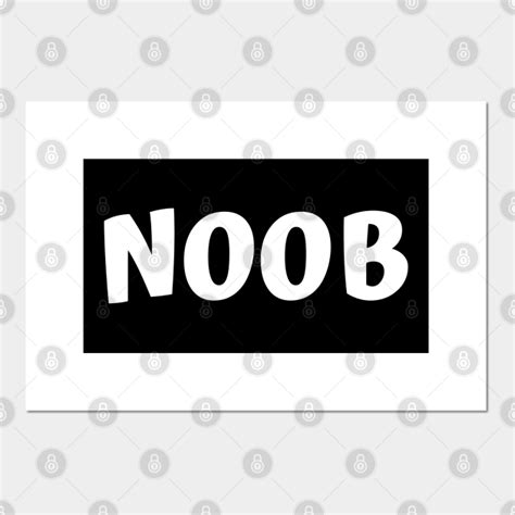 Noob Small Word Big Meaning Noob Posters And Art Prints Teepublic