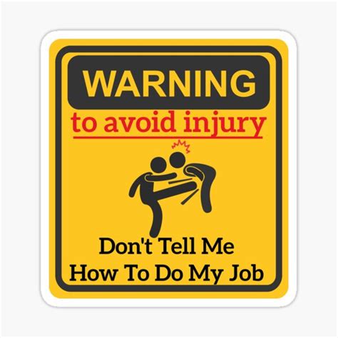 Warning Dont Tell Me How To Do My Job Sticker By Pretty Os Redbubble