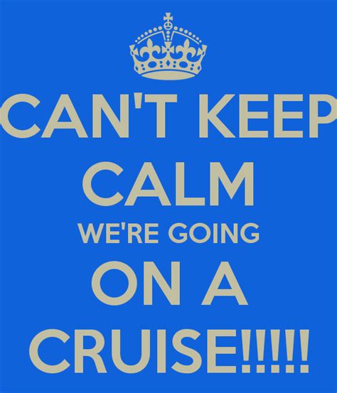 Cant Keep Calm Were Going On A Cruise Cruise Quotes Cruise