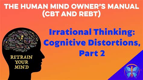 Irrational Thinking Cognitive Distortions Part 2 The Human Mind