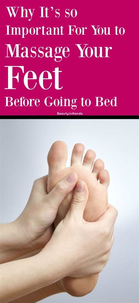 Why Its So Important For You To Massage Your Feet Before Going To Bed Beauty In Hands
