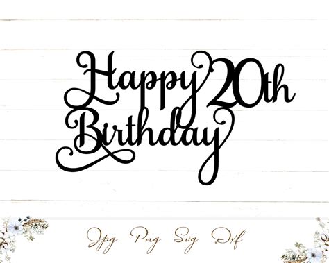 Happy 20th Birthday Svg Cake Topper Svg Instant Download Etsy