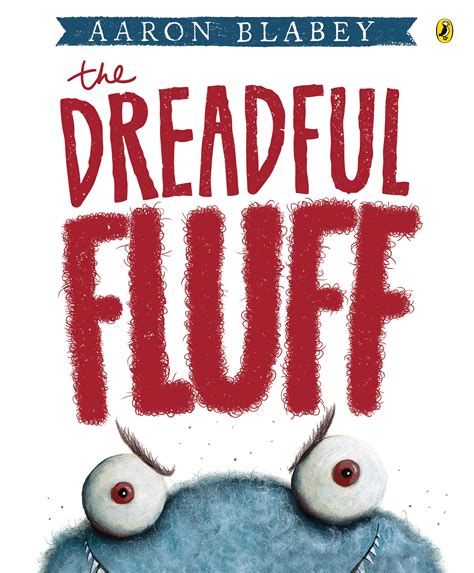 The Dreadful Fluff By Aaron Blabey Penguin Books Australia