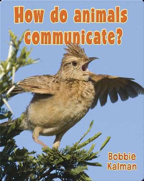 How Do Animals Communicate Book By Bobbie Kalman Epic