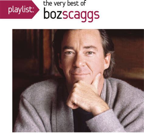 Playlist The Very Best Of Boz Scaggs By Boz Scaggs Cd Jan 2011 Sony