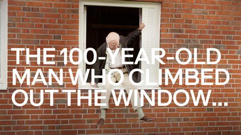The Hundred Year Old Man Who Climbed Out Of The Window And Disappeared