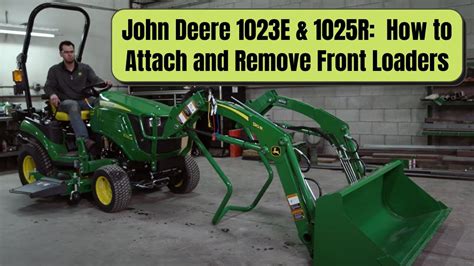 John Deere 1023e And 1025r How To Attach And Remove Front Loaders