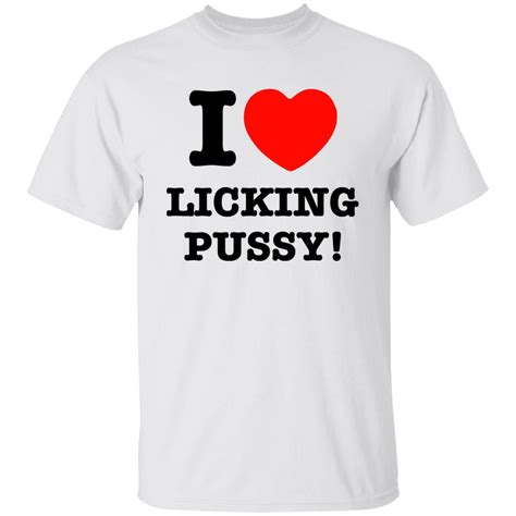 I Love Licking Pussy Shirt Tiotee