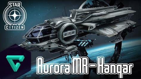 Star Citizen Aurora Mr Hangar Overview Youtube
