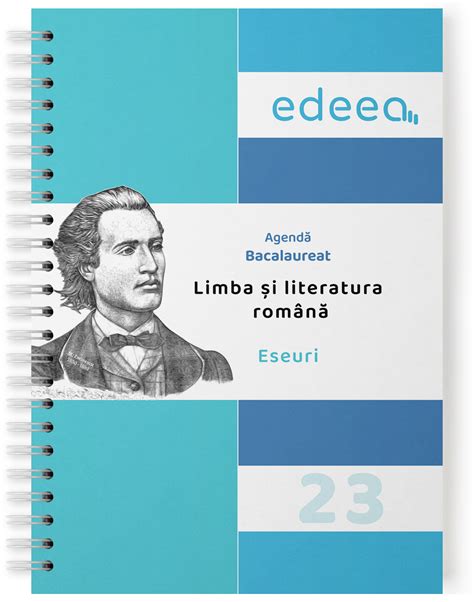 Agendă Bacalaureat Limba și Literatura Română Eseuri Complete Edeea