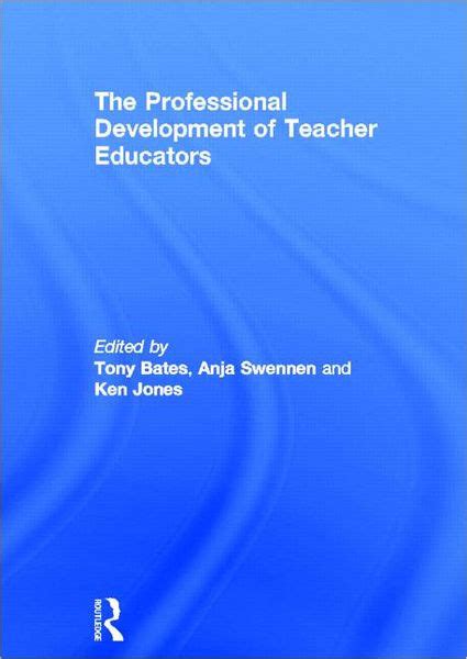 The Professional Development Of Teacher Educators By Tony Bates Anja