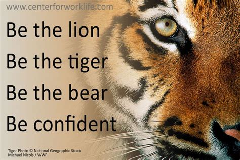 Lions, and tigers, and bears? Be the lion, be the tiger, be the bear... be confident #quote #centerforworklife | Friends ...