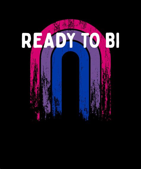 Ready To Bi Bisexual Lgbtq Bi Pride Lgbt Funny Sayings Digital Art By Maximus Designs Fine Art