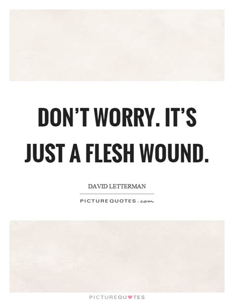 Https://techalive.net/quote/it S Just A Flesh Wound Quote