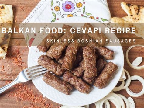 Balkan Food An Easy Bosnian Ćevapi Recipe To Make At Home Chasing