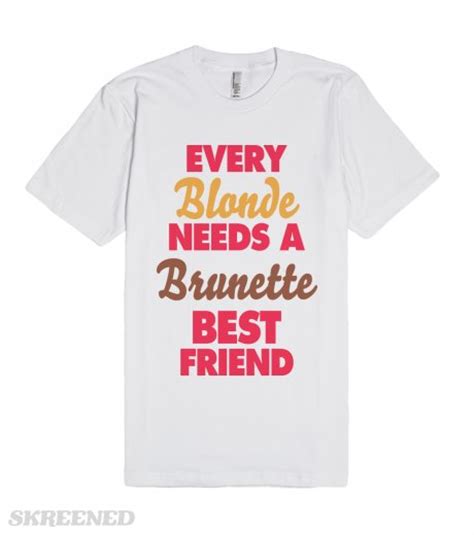 Every Blonde Needs A Brunette Best Friend Fitted T Shirt Cute Bff