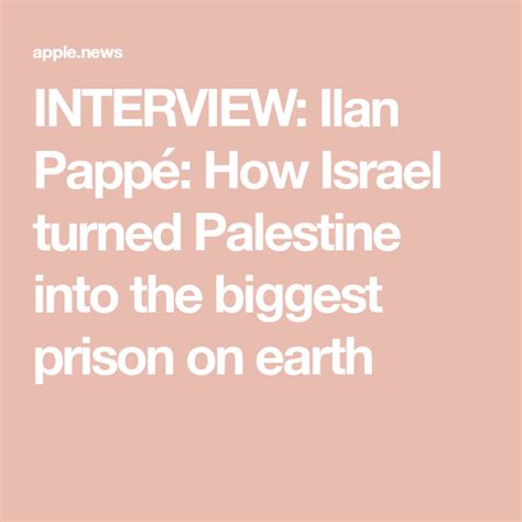 Interview Ilan Pappé How Israel Turned Palestine Into The Biggest
