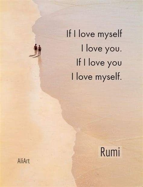 If I Love Myself I Love You Rumi Rumi Love Quotes Rumi Quotes