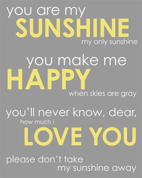 Brainyquote has been providing inspirational quotes since 2001 to our worldwide community. You Are My Sunshine Poster Print - Inspirational Quote ...