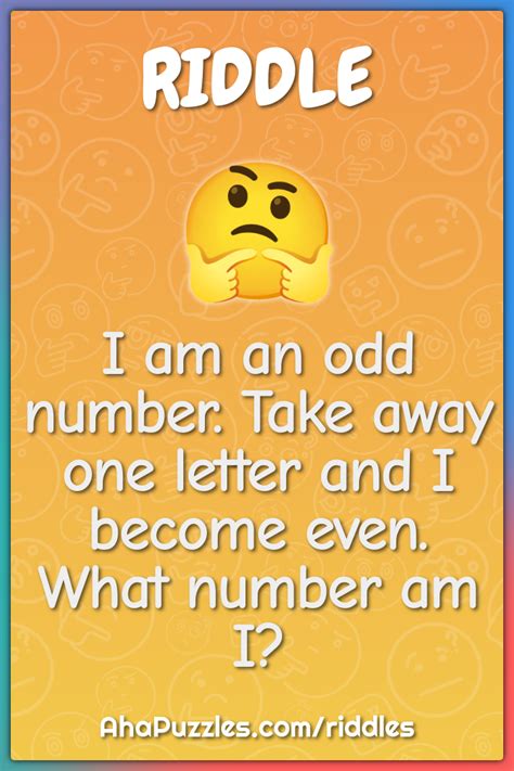 I Am An Odd Number Take Away One Letter And I Become Even What