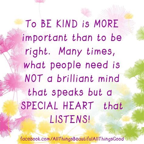 To Be Kind Is More Important Than To Be Right Many Times What People