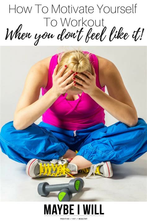 How To Motivate Yourself To Workout When You Are Not Feeling Motivated