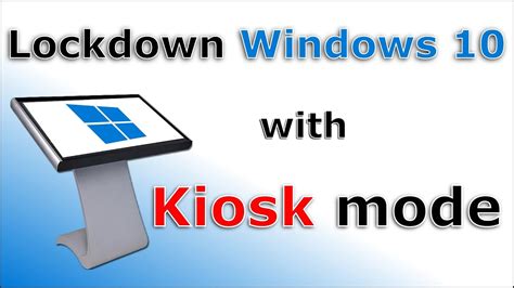 Lock Down Windows 10 With Kiosk Mode Step By Step YouTube