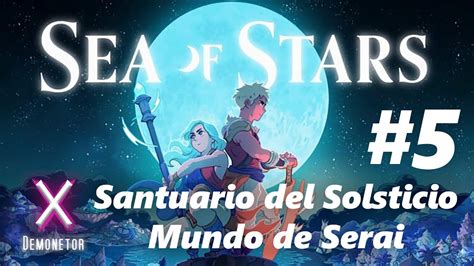 Sea Of Stars Santuario Del Solsticio Mundo Serai EspaÑol Youtube