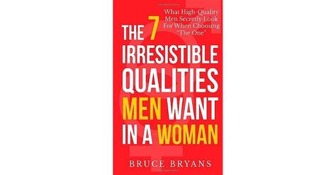 The Irresistible Qualities Men Want In A Woman What High Quality Men Secretly Look For When