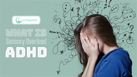 Adhd Sensory Overload Causes Symptoms Treatment Liftyolife