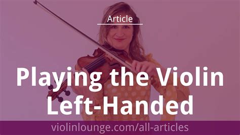 Playing The Violin Left Handed Is It Right For You Violin Lounge