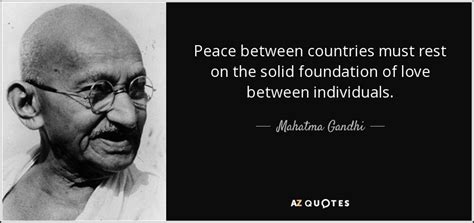 Mahatma Gandhi Quote Peace Between Countries Must Rest On The Solid