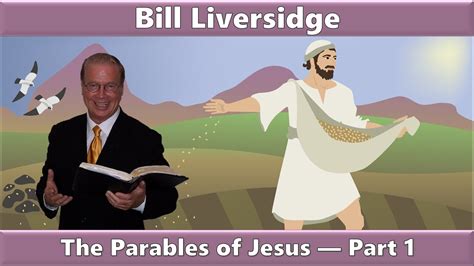 The Parables Of Jesus Part 1 Bill Liversidge Youtube