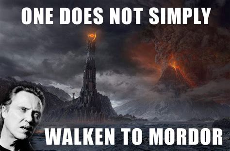 Walken To Modor One Does Not Simply Walk Into Mordor Know Your Meme