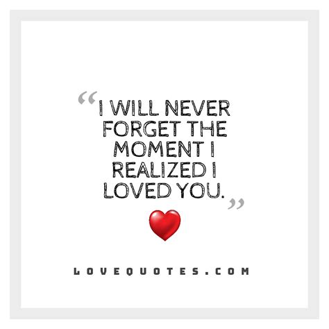 Never Forget The Moment Love Quotes
