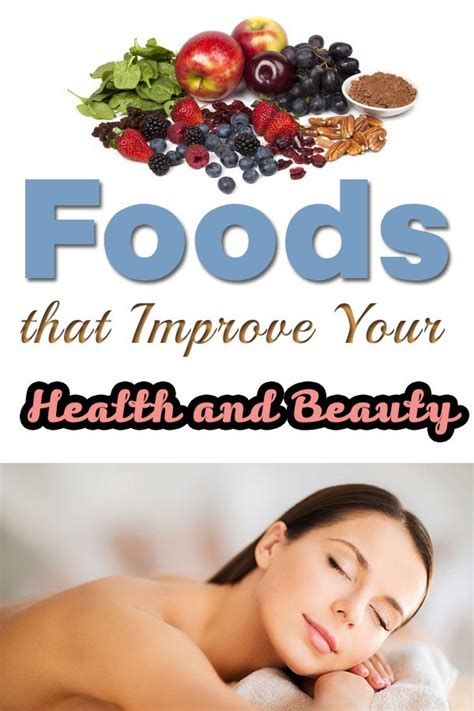 Foods That Improve Your Health And Beauty Health Healthy Beauty