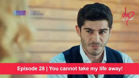 Pyaar Lafzon Mein Kahan Episode 28 You Cannot Take My Life Away